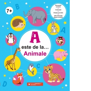 A este de la... Animale (7 ani+). Exerseaza scrierea, coloreaza, uneste punctele si afla informatii despre animale