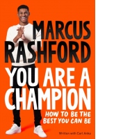 You Are a Champion: How to Be the Best You Can Be