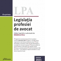 Legislatia profesiei de avocat. Editia 2021