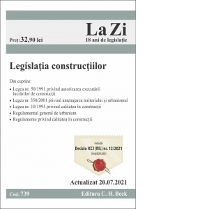 Legislatia constructiilor. Cod 739. Actualizat la 20.07.2021