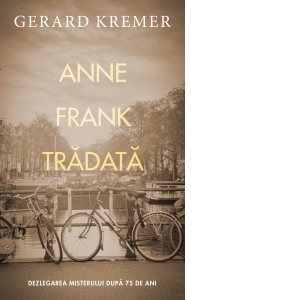Vezi detalii pentru Anne Frank tradata