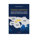 Transcarpatia. Radiografia unei regiuni multietnice