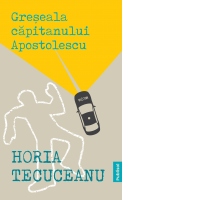 Greseala Capitanului Apostolescu
