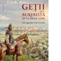 Getii lui Burebista si lumea lor [cu autograful autorului]