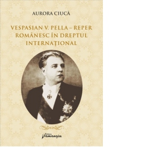 Vespasian V. Pella - Reper romanesc in dreptul international