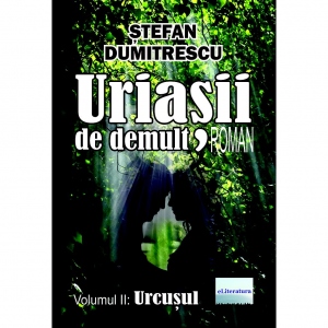 Uriasii de demult. Roman. Volumul II: Urcusul