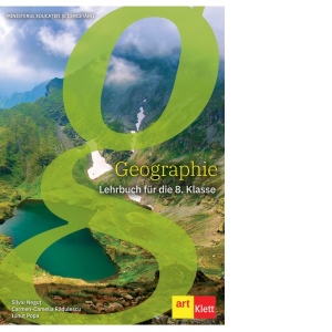 Geographie. Lehrbuch fur die 8 klasse. Manual de geografie pentru clasa a VIII-a, in limba germana