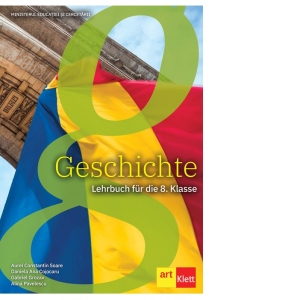 Geschichte. VIII. Klasse. Manual de istorie pentru clasa a VIII-a, in limba germana