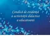 Condica de evidenta a activitatii didactice a educatoarei (format A4 landscape)