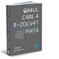 Omul care a rezolvat piata. Povestea captivanta a lui Jim Simons, un matematician de clasa mondiala si fost spargator de coduri care a reusit sa fie mai tare decat piata