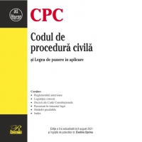 Codul de procedura civila si Legea de punere in aplicare. Editia a 5-a actualizata la 8 august 2021