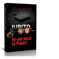 Iubito, te-am jucat la Poker!