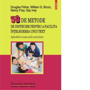 50 de metode de instruire pentru a facilita intelegerea unui text. Aplicabile in toate ariile curriculare