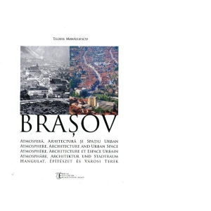Brasov: Atmosfera, arhitectura si spatiu urban