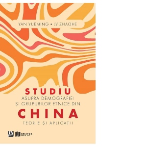 Studiu asupra demografiei si grupurilor etnice din China. Teorie si aplicatii