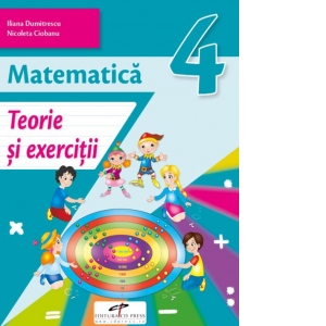 Matematica. Teorie si exercitii, clasa a IV-a Carte poza bestsellers.ro