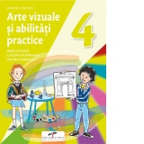 Arte vizuale si abilitati practice. Manual pentru clasa a IV-a