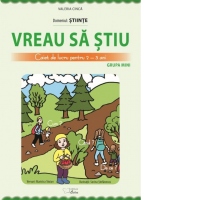 Vreau sa stiu. Caiet de lucru pentru 2-3 ani. Domeniul : Stiinte