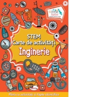STEM. Inginerie. Carte de activitati. Plina cu activitati si fapte stiintifice
