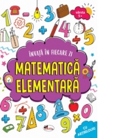 Invata in fiecare zi matematica elementara 5+