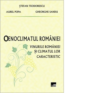 Oenoclimatul Romaniei. Vinurile Romaniei si climatul lor caracteristic