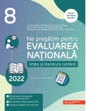 Ne pregatim pentru Evaluarea Nationala 2022. Limba si literatura romana. Clasa a VIII-a