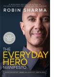 The Everyday Hero Manifesto : Activate Your Positivity, Maximize Your Productivity, Serve the World