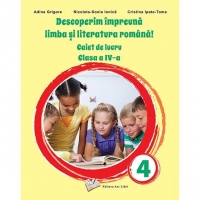 Descoperim impreuna limba si literatura romana! Caiet de lucru clasa a IV-a