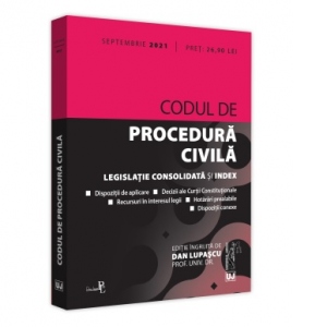 Codul de procedura civila: septembrie 2021. Editie tiparita pe hartie alba
