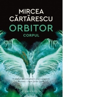 Orbitor. Corpul. Volumul II