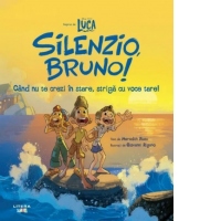 Disney Pixar. Luca. Silenzio, Bruno! Cand nu te crezi in stare, striga cu voce tare!