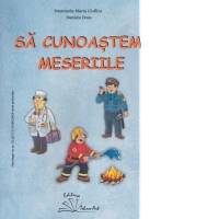 Sa cunoastem meseriile. Mapa cu planse pentru lectura dupa imagini