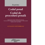 Codul penal. Codul de procedura penala. Legile de executare. Actualizat la 6 septembrie 2021