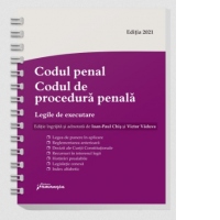 Codul penal. Codul de procedura penala. Legile de executare. Actualizat 6 septembrie 2021, spiralat