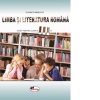 Limba si literatura romana. Caiet pentru clasa a III-a