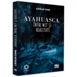 Ayahuasca, intre mit si realitate
