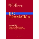 Teodramatica. Volumul III: Dramatis Personae - Persoanele in Hristos