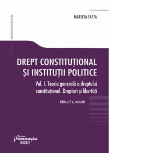 Drept constitutional si institutii politice. Volumul I. Editia a 7-a revizuita