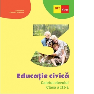 Educatie civica. Caietul elevului. Clasa a III-a