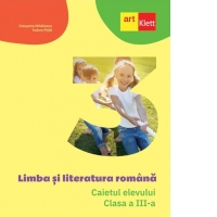 Limba si literatura romana. Caietul elevului. Clasa a III-a