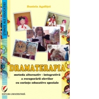 Dramaterapia. Metoda alternativ-integrativa a recuperarii elevilor cu cerinte educative speciale