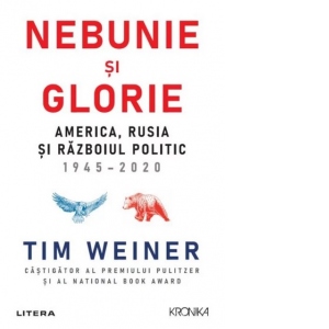 Nebunie si glorie. America, Rusia si Razboiul Politic 1945-2020