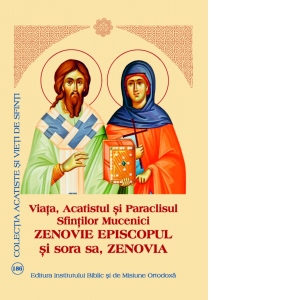 Viata, Acatistul si Paraclisul Sfintilor Mucenici Zenovie Episcopul si sora sa, Zenovia