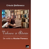 Valoare si adevar. De vorba cu Nicolae Florescu
