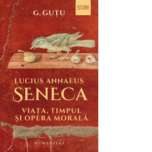 Vezi detalii pentru Lucius Annaeus Seneca. Viata, timpul si opera morala