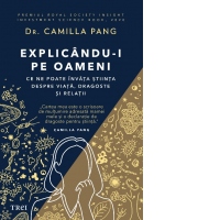 Explicandu-i pe oameni. Ce ne poate invata stiinta despre viata, dragoste si relatii