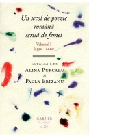 Un secol de poezie romana scrisa de femei. Volumul I (1990-2021)