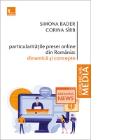 Particularitatile presei online din Romania. Dinamica si concepte