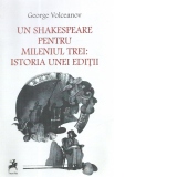 Un Shakespeare pentru mileniul trei: istoria unei editii
