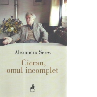 Cioran, omul incomplet
